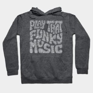 Play That Funky Music Word Art Hoodie